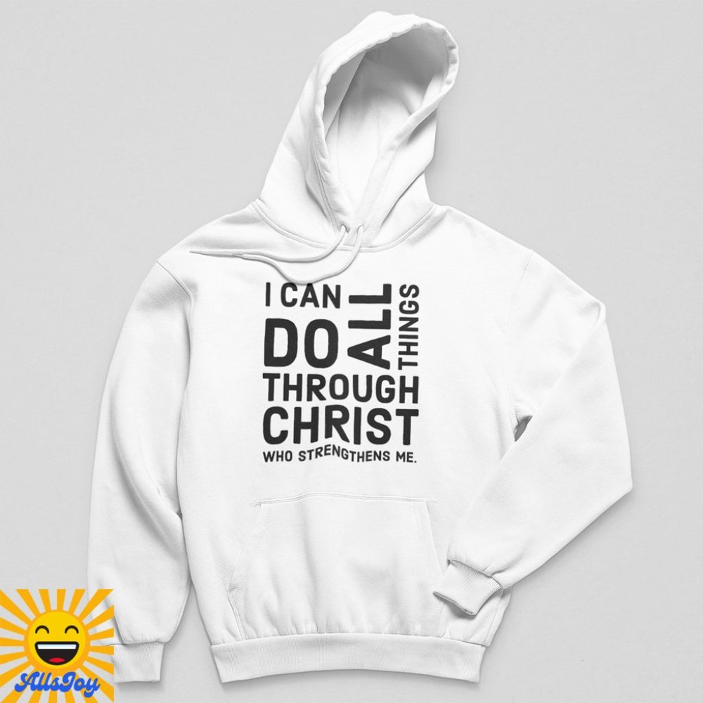 ALL THINGS THROUGH CHRIST White Fleece Pullover Hoodie Sweatshirt